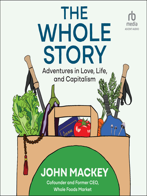 Title details for The Whole Story by John Mackey - Available